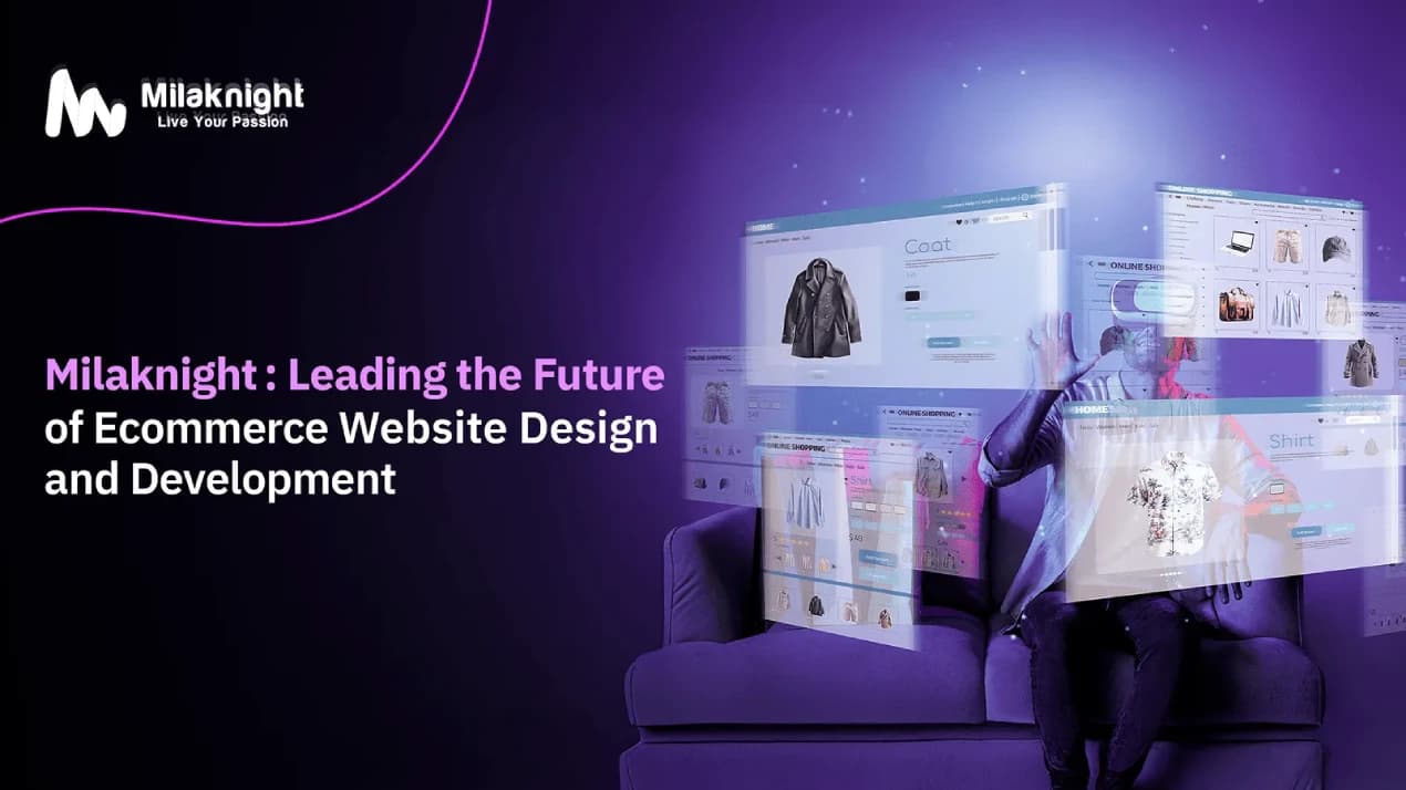 Milaknight: Leading the Future of Ecommerce Website Design and Development