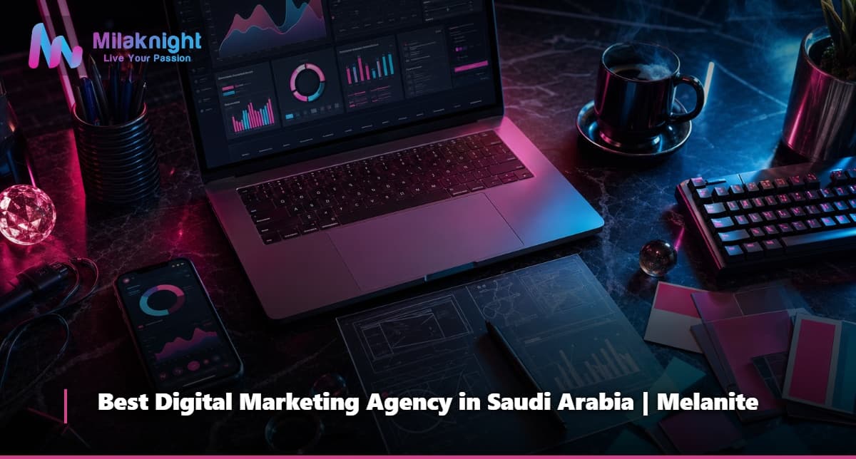 Best Digital Marketing Agency in Saudi Arabia | Melanite